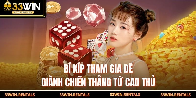 Bí kíp tham gia để giành chiến thắng từ cao thủ