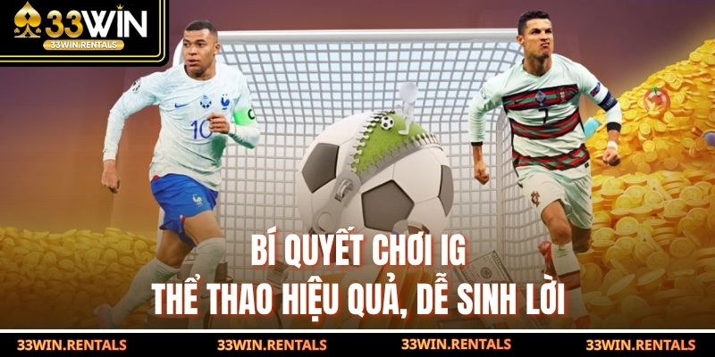 Bí quyết chơi IG thể thao hiệu quả, dễ sinh lời