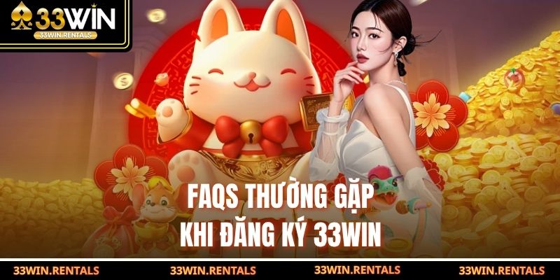 FAQs thường gặp khi đăng ký 33WIN