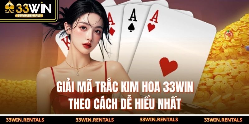 Giải mã trắc kim hoa 33WIN theo cách dễ hiểu nhất