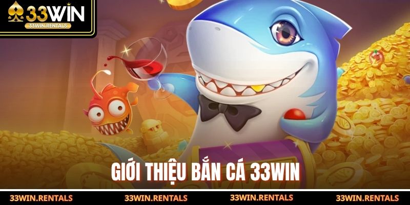 Giới thiệu bắn cá 33WIN