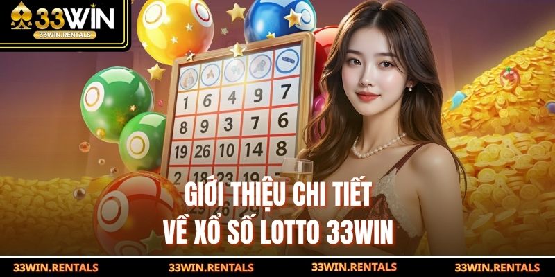 Giới thiệu chi tiết về xổ số Lotto 33WIN