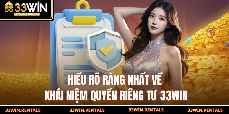 Hiểu rõ ràng nhất về khái niệm quyền riêng tư 33WIN
