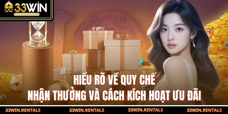 Hiểu rõ về quy chế nhận thưởng và cách kích hoạt ưu đãi