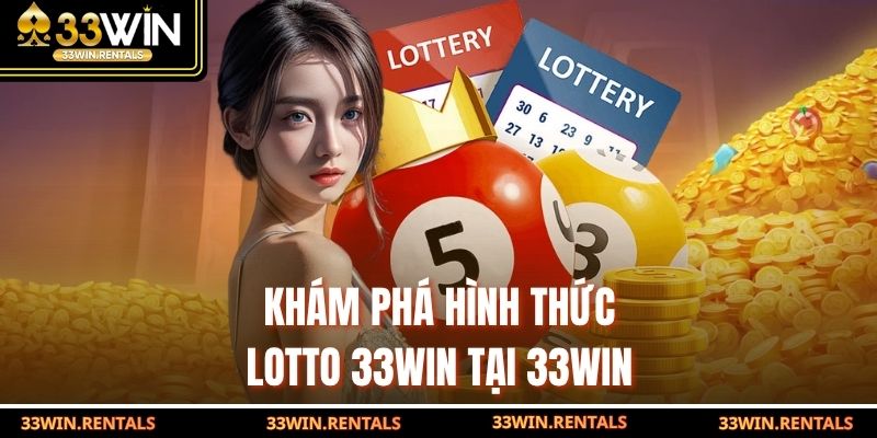 Khám phá hình thức Lotto 33WIN tại 33WIN