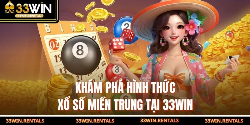 Khám phá hình thức xổ số miền Trung tại 33WIN