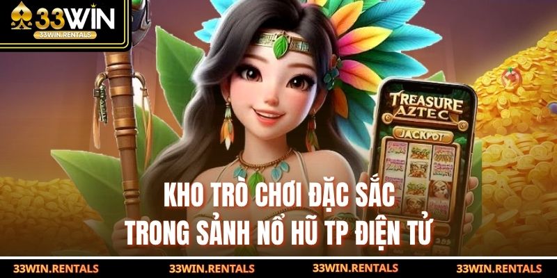 Kho trò chơi đặc sắc trong sảnh nổ hũ TP điện tử