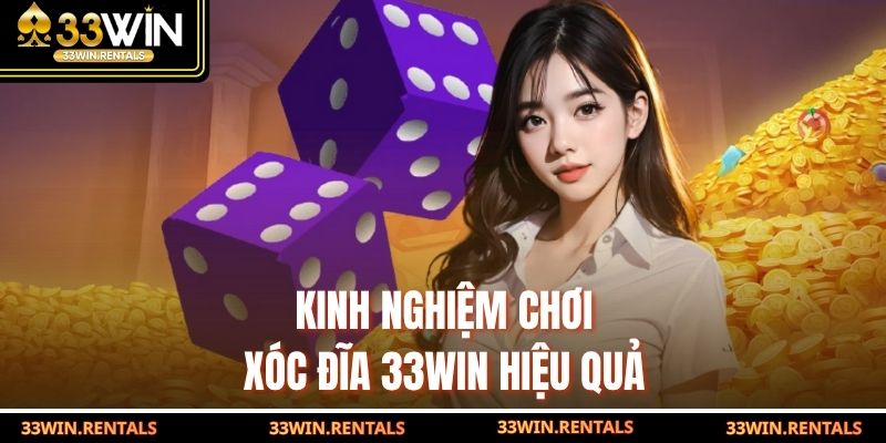 Kinh nghiệm chơi xóc đĩa 33WIN hiệu quả