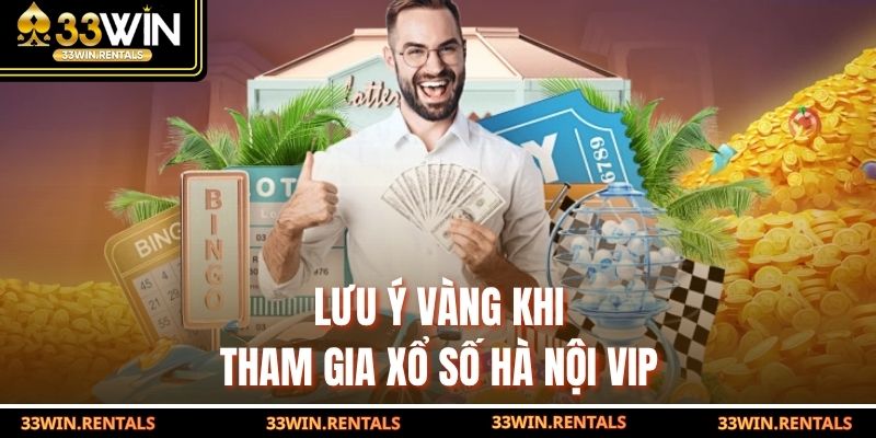 Lưu ý vàng khi tham gia xổ số Hà Nội VIP