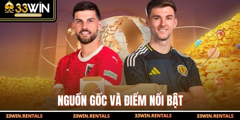 Nguồn gốc và điểm nổi bật