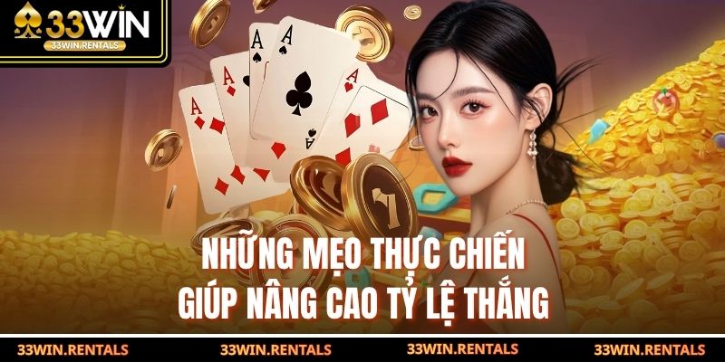 Những mẹo thực chiến giúp nâng cao tỷ lệ thắng