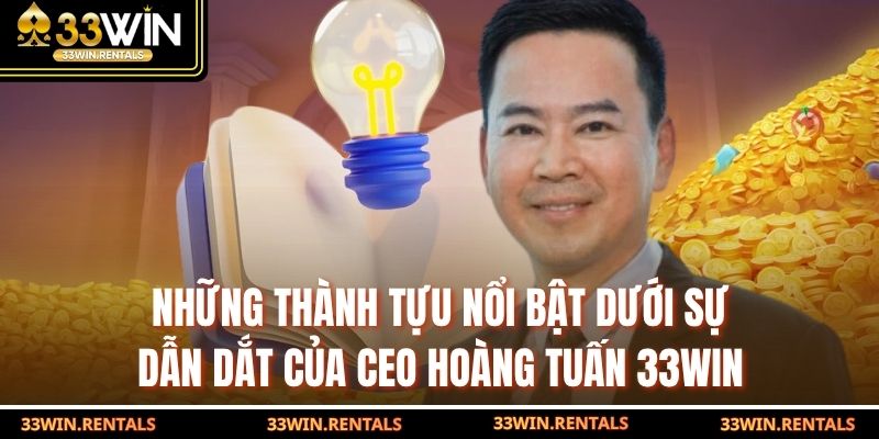 Những thành tựu nổi bật dưới sự dẫn dắt của CEO Hoàng Tuấn 