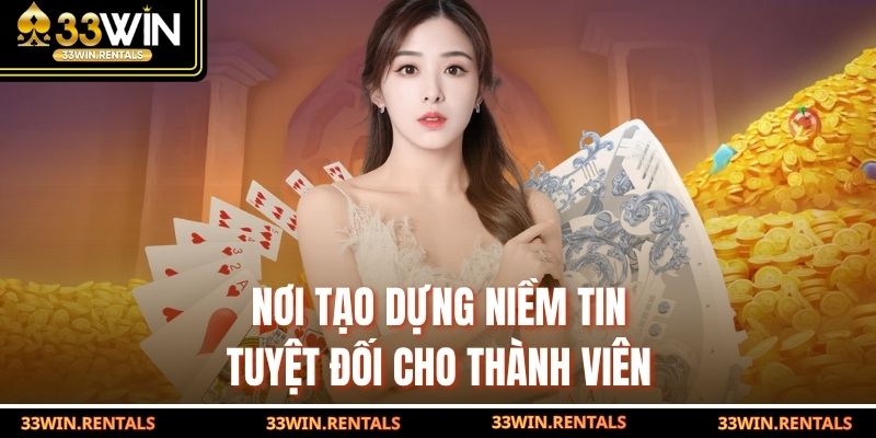 Nơi tạo dựng niềm tin tuyệt đối cho thành viên