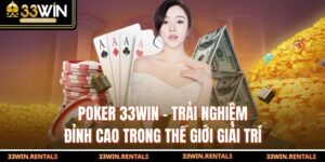 Poker 33WIN - Trải Nghiệm Đỉnh Cao Trong Thế Giới Giải Trí