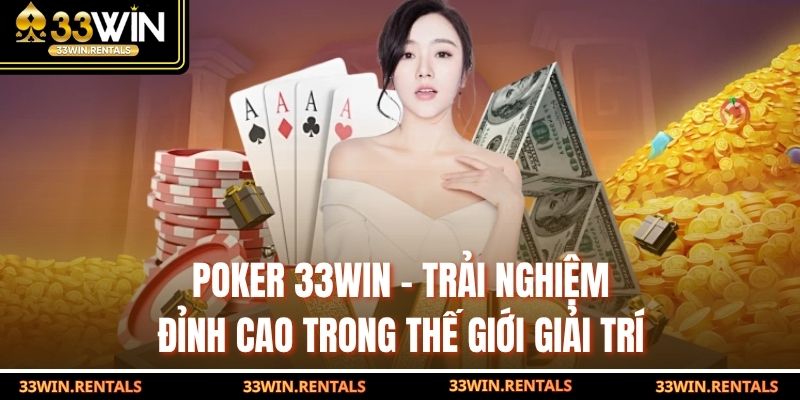 Poker 33WIN - Trải Nghiệm Đỉnh Cao Trong Thế Giới Giải Trí
