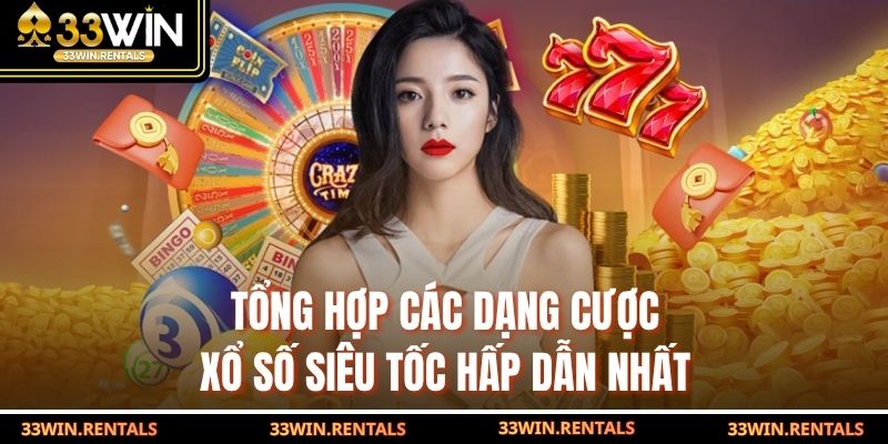 Tổng hợp các dạng cược xổ số siêu tốc hấp dẫn nhất
