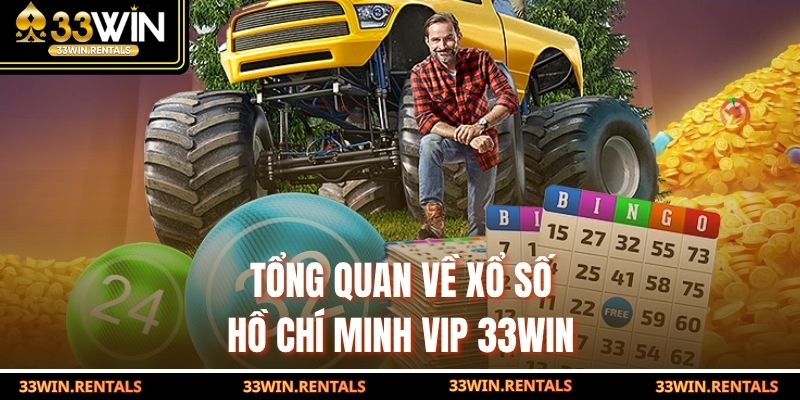 Tổng quan về xổ số Hồ Chí Minh VIP 33WIN