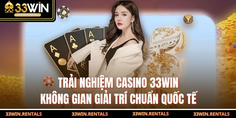 Lưu ý quan trọng khi tham gia đánh game tại casino 33WIN