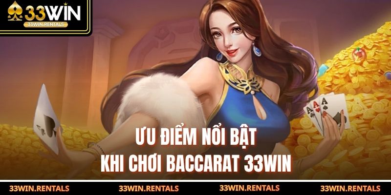 Ưu điểm nổi bật khi chơi Baccarat 33WIN